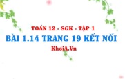 Bài 1.14 trang 19 Toán 12 tập 1 Kết nối tri thức